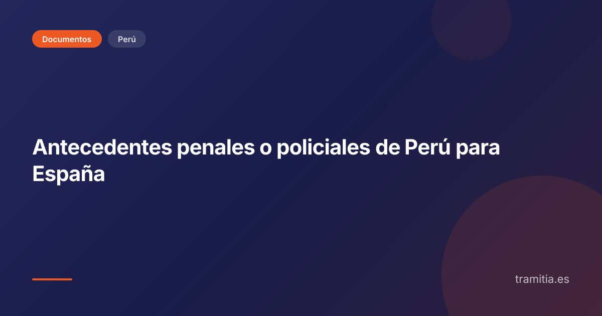 Antecedentes penales o policiales de Perú para España