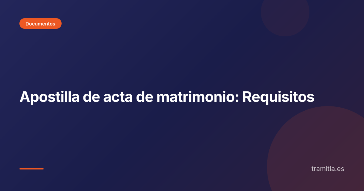 Apostilla de acta de matrimonio: Requisitos
