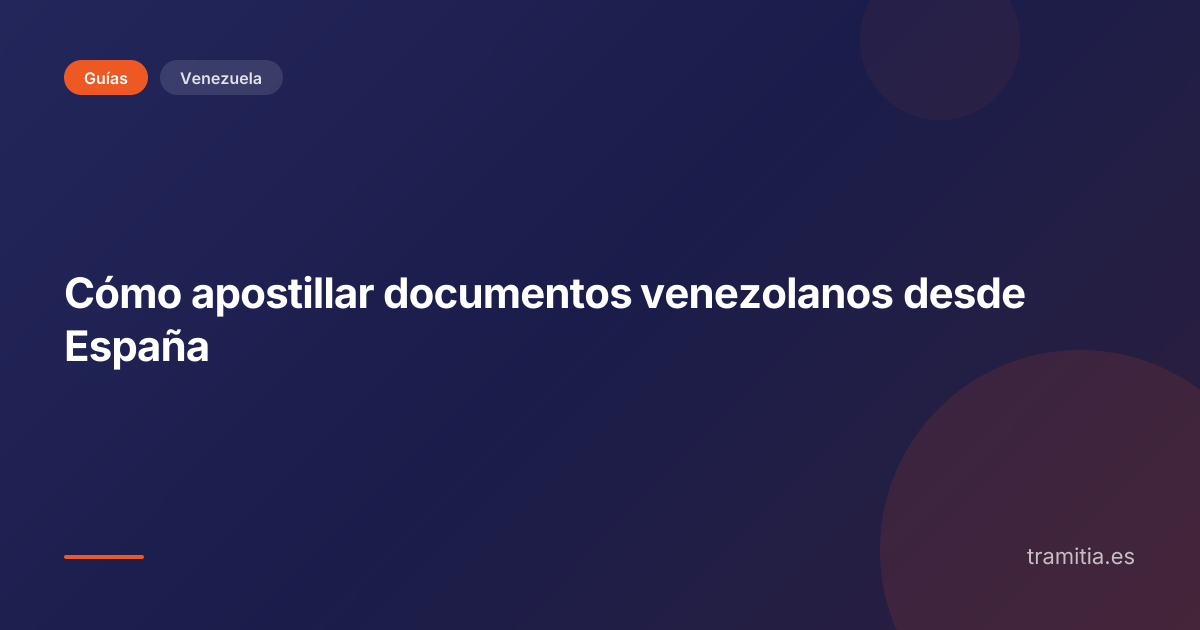 Cómo apostillar documentos venezolanos desde España