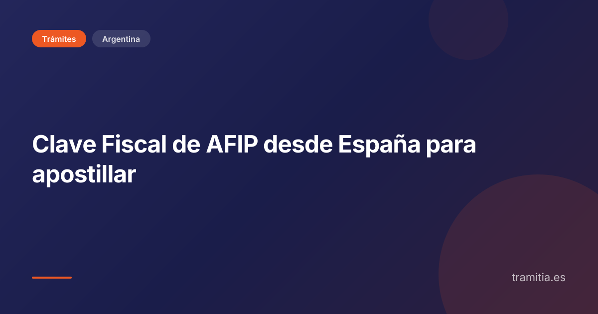 Clave Fiscal de AFIP desde España para apostillar