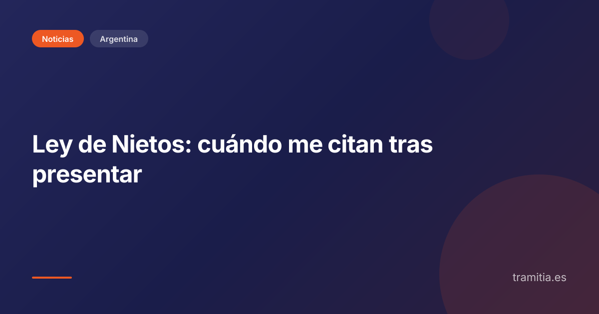 Ley de Nietos: cuándo me citan tras presentar