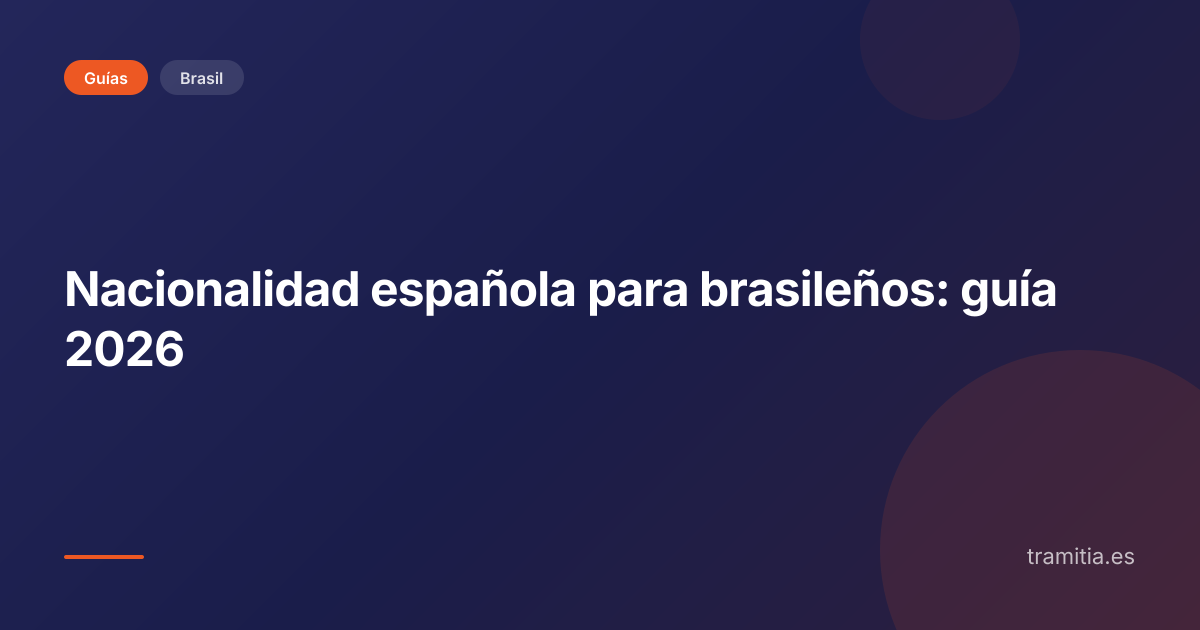 Nacionalidad española para brasileños: guía 2026