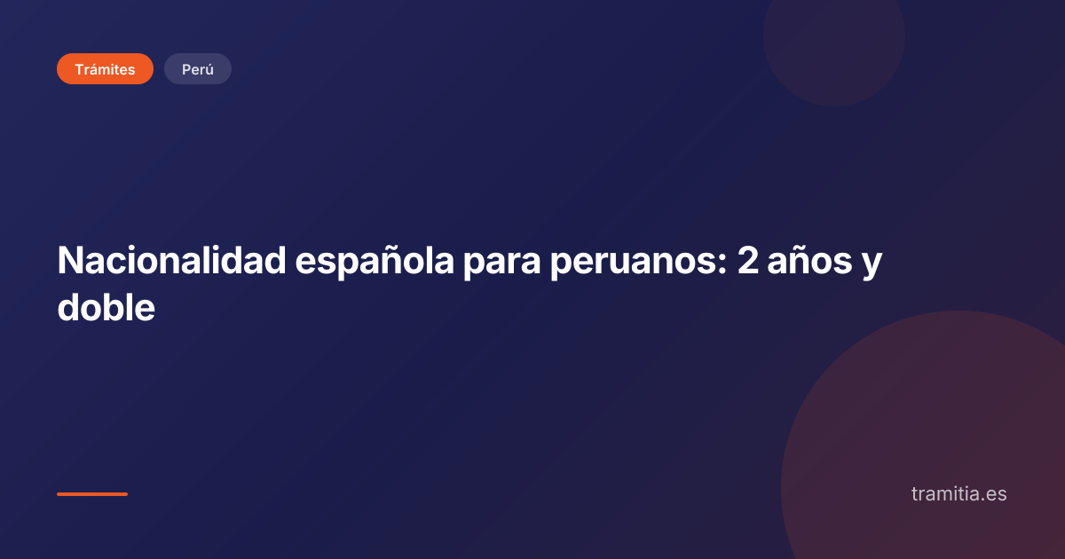 Nacionalidad española para peruanos: 2 años y doble