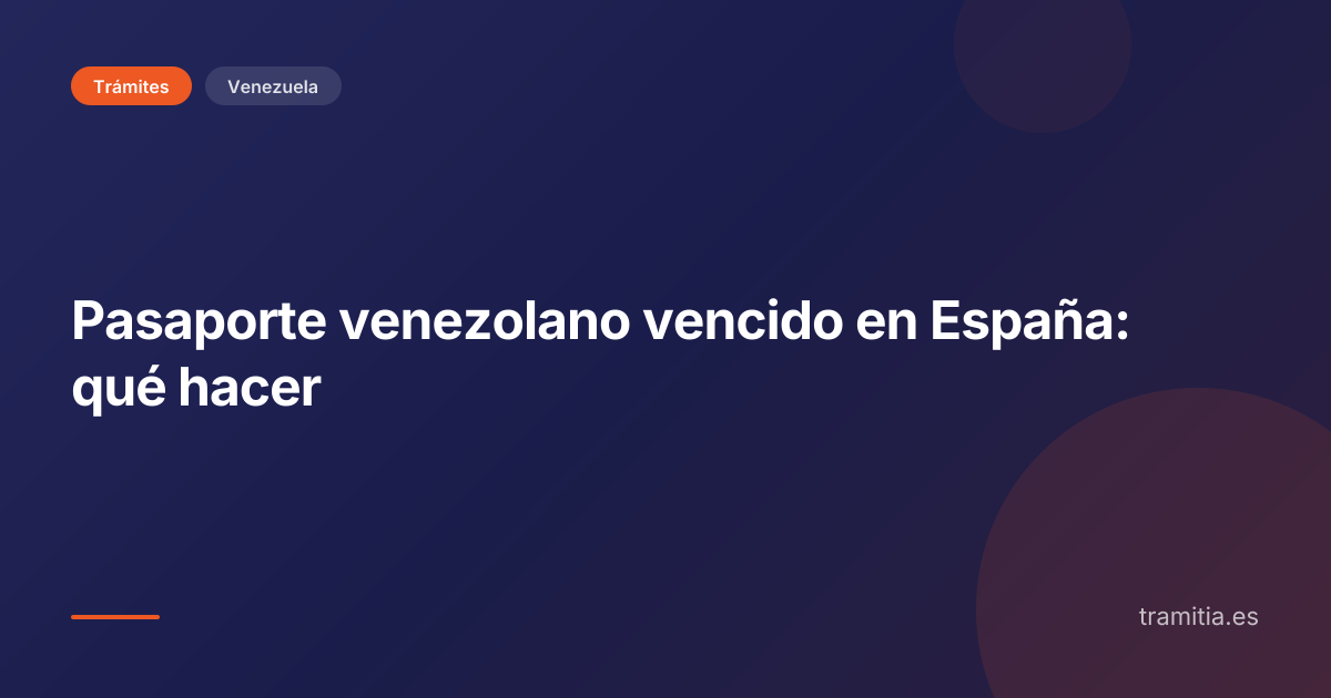Pasaporte venezolano vencido en España: qué hacer